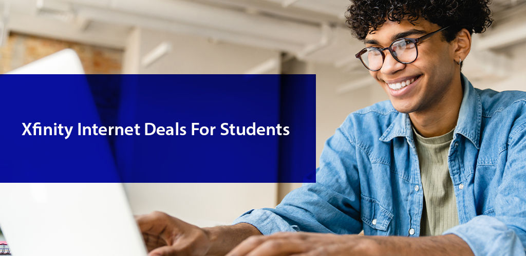 What do Xfinity Deals for Students get you?